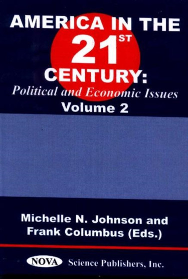 America in the 21st Century : Political & Economic Issues - Volume 2