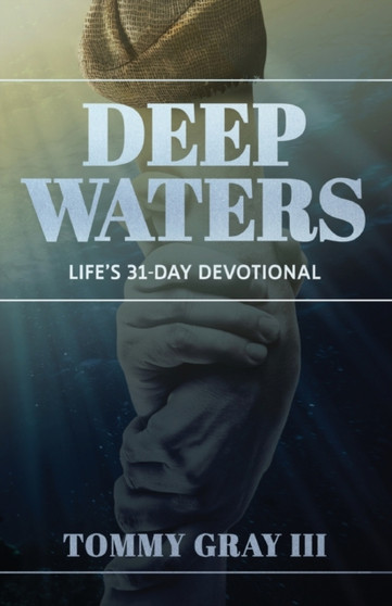 Deep Waters : Life's 31-Day Devotional Deep Waters : Life's 31-Day Devotional