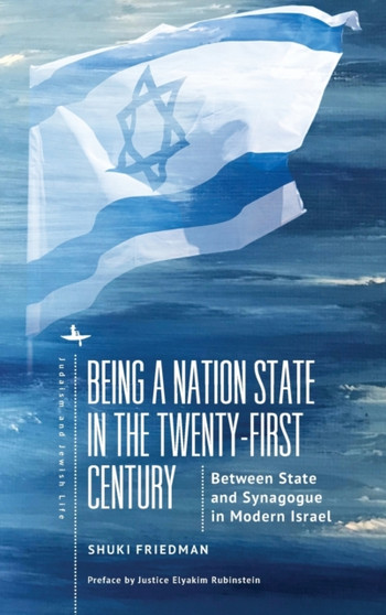 Being a Nation State in the Twenty-First Century : Between State and Synagogue in Modern Israel