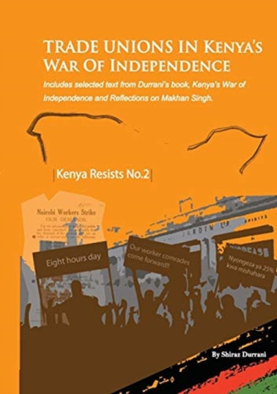 Trade Unions in Kenya's War of Independence : 2