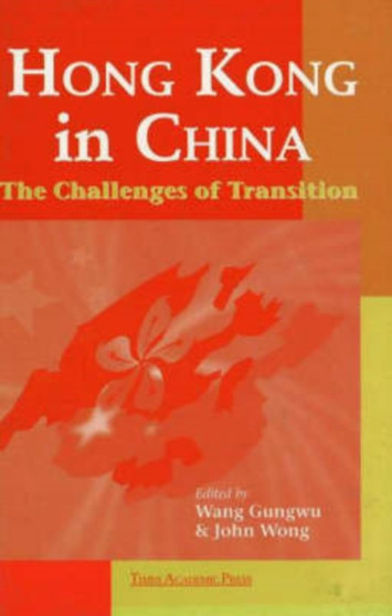 Hong Kong in China : The Challenges of Transition