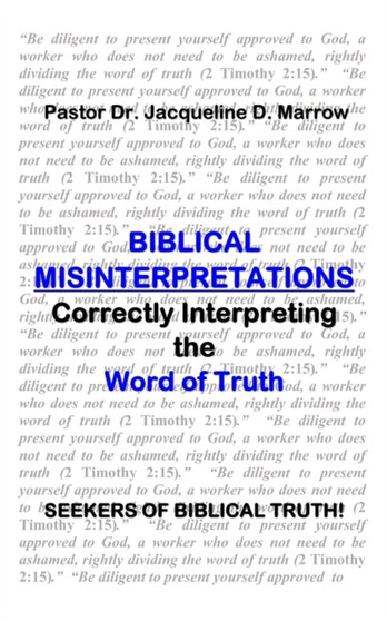 Biblical Misinterpretations : Correctly Interpreting the Word of Truth