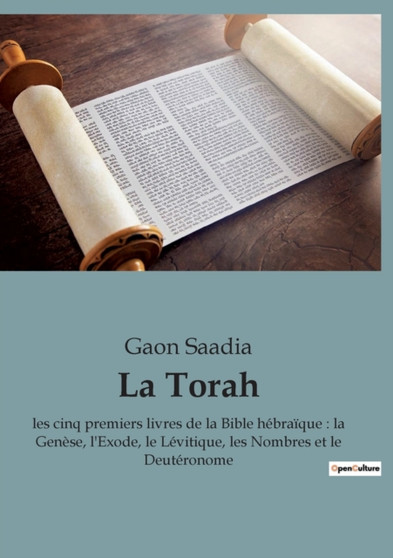 La Torah : les cinq premiers livres de la Bible hebraique: la Genese, l'Exode, le Levitique, les Nombres et le Deuteronome