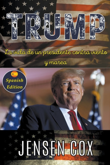Trump : La vida de un presidente contra viento y marea