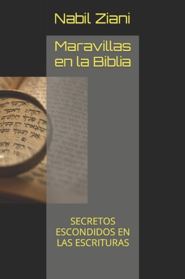 Maravillas en la Biblia : Secretos Escondidos En Las Escrituras