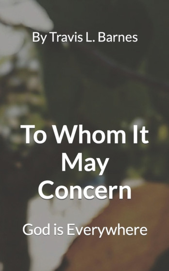 To Whom It May Concern : God is Everywhere