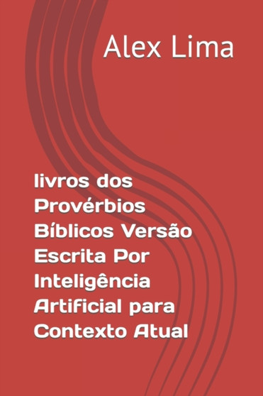 livros dos Proverbios Biblicos Versao Escrita Por Inteligencia Artificial para Contexto Atual