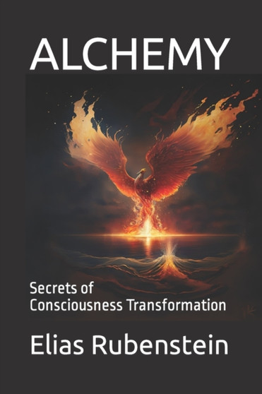 Alchemy : Secrets of Consciousness Transformation