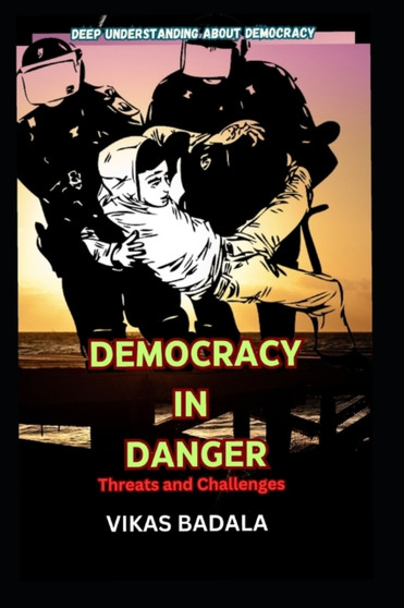 Democracy in Danger : Threats And Challenges