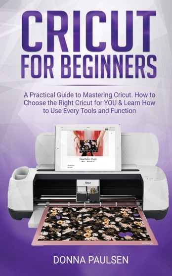 Cricut for Beginners by Donna Paulsen - Paperback