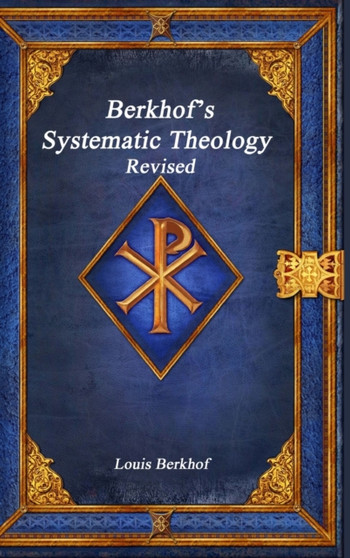 Berkhof's Systematic Theology Revised
