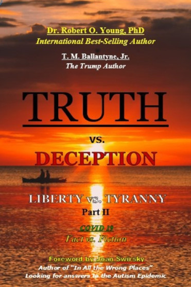 TRUTH vs. DECEPTION - Liberty vs. Tyranny - COVID 19, Fact vs. Fiction - Part II : 2
