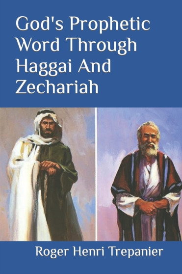 God's Prophetic Word Through Haggai And Zechariah