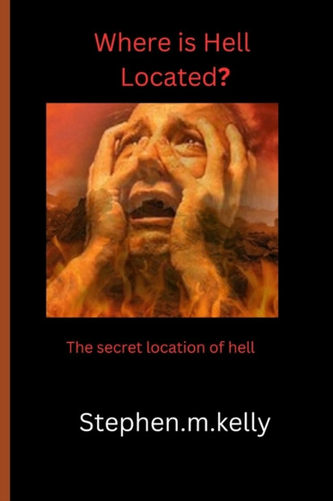 Where is Hell Located? : the secret location of hell