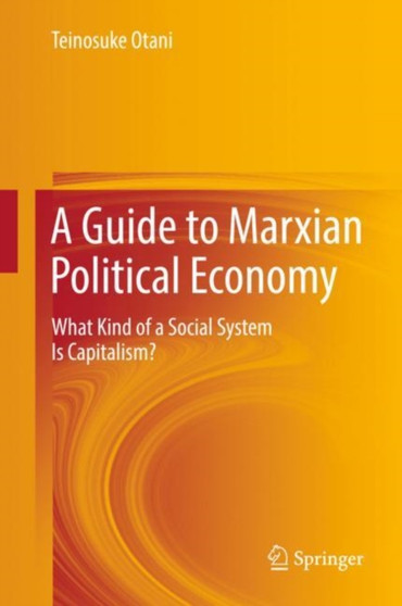 A Guide to Marxian Political Economy : What Kind of a Social System Is Capitalism?