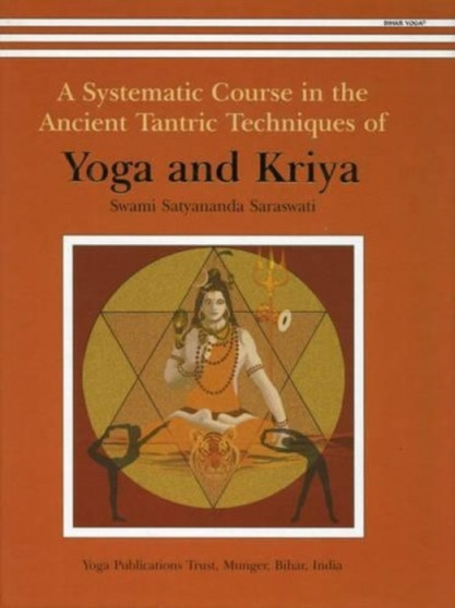 Yoga and Kriya : A Systematic Course in the Ancient Tantric Techniques