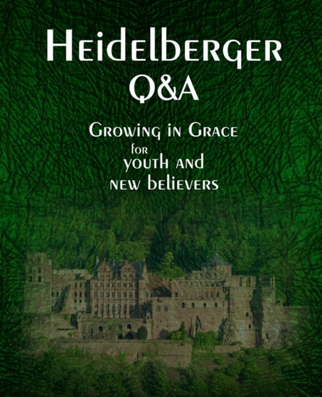 Heidelberger Q&A : Growing in Grace for Youth and New Believers