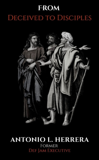 From Deceived to Disciples : A Return to God's Original Intent for Humanity