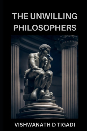 The Unwilling Philosophers