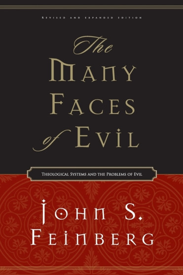 The Many Faces of Evil : Theological Systems and the Problems of Evil (Revised and Expanded Edition)