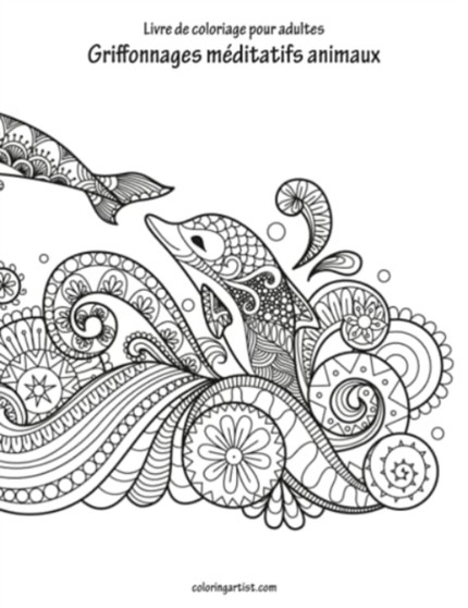 Livre de coloriage pour adultes Griffonnages meditatifs animaux 1 : 1 by Nick Snels - Paperback