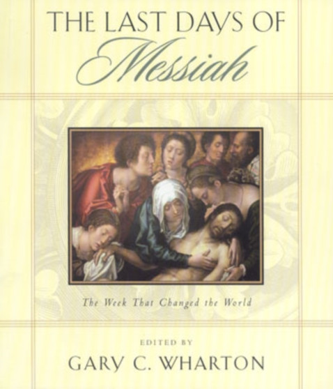 The Last Days of Messiah : The Week That Changed the World