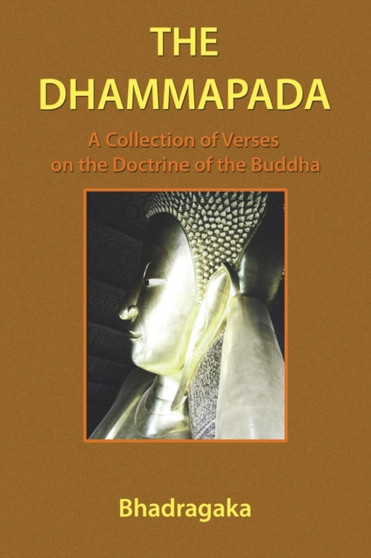 The Dhammapada : A Collection of Verses on the Doctrine of the Buddha