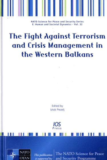 The Fight Against Terrorism and Crisis Management in the Western Balkans : v. 32