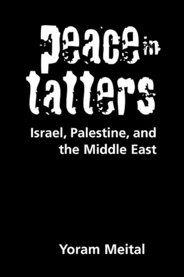 Peace in Tatters : Israel, Palestine, and the Middle East