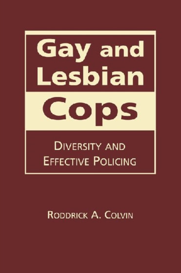 Gay and Lesbian Cops : Diversity and Effective Policing