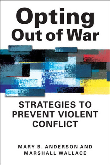 Opting Out of War : Strategies to Prevent Violent Conflict