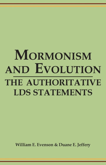 Mormonism and Evolution : The Authoritative LDS Statements
