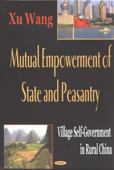 Multual Empowerment of State & Peasantry : Village Self-Government in Rural China