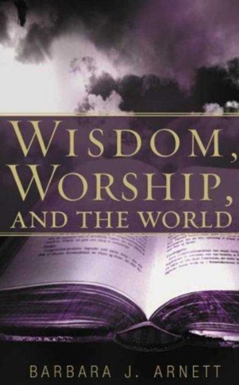 Wisdom, Worship, and the World