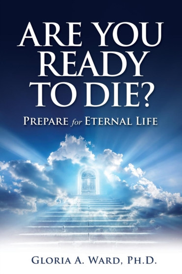 Are You Ready to Die? : Prepare for Eternal Life
