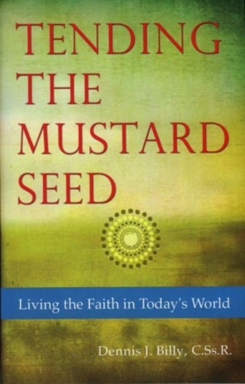 Tending the Mustard Seed : Living the Faith in Today's World