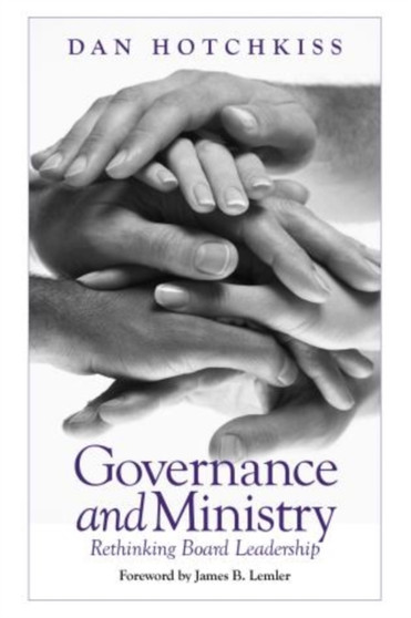 Governance and Ministry : Rethinking Board Leadership