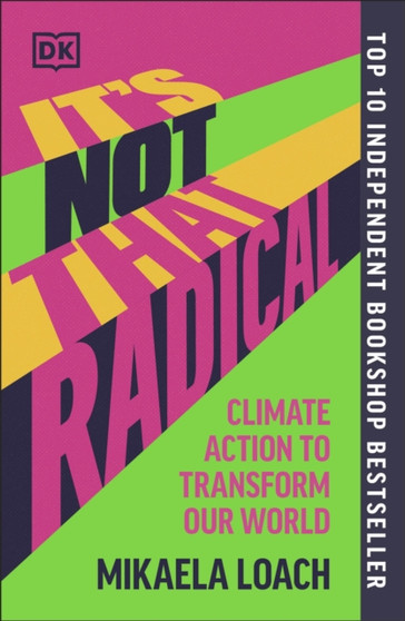 It's Not That Radical : Climate Action to Transform Our World by Mikaela Loach - Paperback