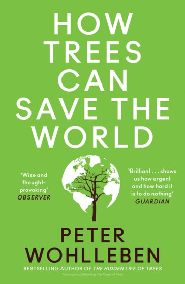 How Trees Can Save the World by Peter Wohlleben - Paperback