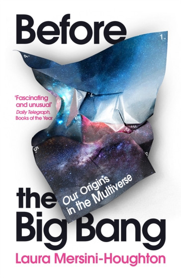 Before the Big Bang : Our Origins in the Multiverse by Laura Mersini-Houghton - Paperback