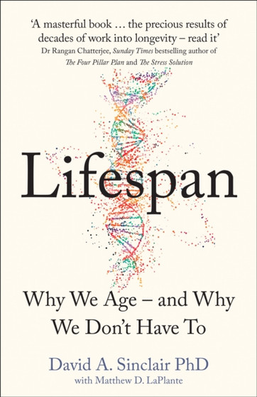 Lifespan : Why We Age ??? and Why We Don???t Have to by Dr David A. Sinclair - Hardback