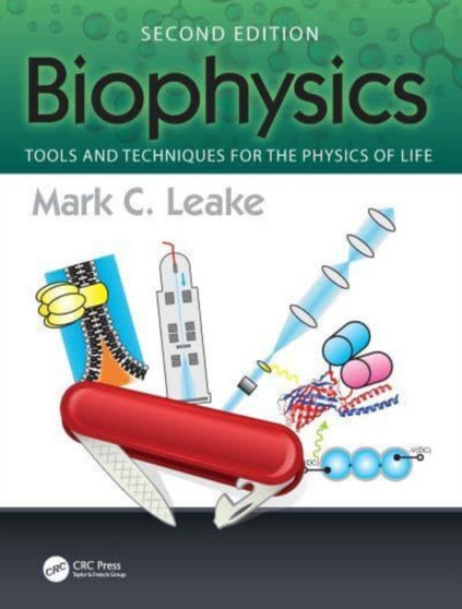 Biophysics : Tools and Techniques for the Physics of Life by Mark C. University of York UK) Leake - Paperback