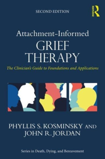 Attachment-Informed Grief Therapy : The Clinician???s Guide to Foundations and Applications by Phyllis S. Kosminsky - Paperback
