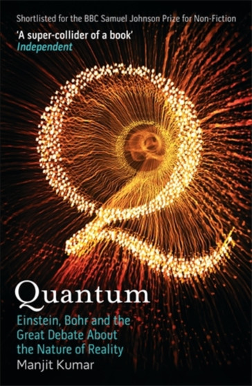 Quantum : Einstein, Bohr and the Great Debate About the Nature of Reality by Manjit Kumar - Paperback