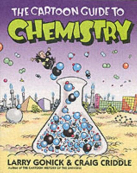 The Cartoon Guide to Chemistry by Larry Gonick - Paperback