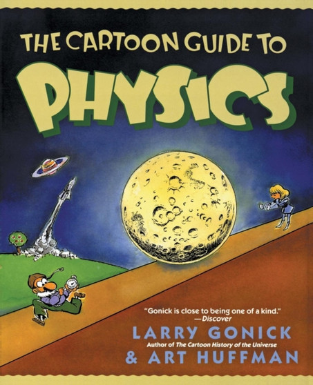 The Cartoon Guide to Physics by Larry Gonick - Paperback