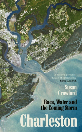 Charleston : Race, Water and the Coming Storm by Susan Crawford - Paperback