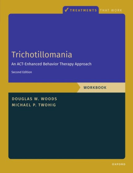 Trichotillomania: Workbook : An ACT-Enhanced Behavior Therapy Approach, Workbook - Second Edition by Michael P. Twohig - Paperback