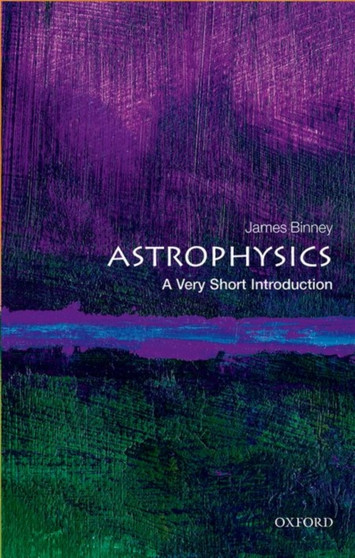 Astrophysics: A Very Short Introduction by James Binney - Paperback