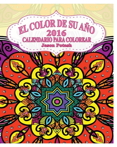 El Color De Su Ano 2016 Calendario Para Colorear by Jason Potash - Paperback
